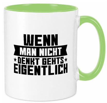 Wenn man nicht denkt gehts eigentlich | Arbeit Spruch lustiger Geschenk Tasse