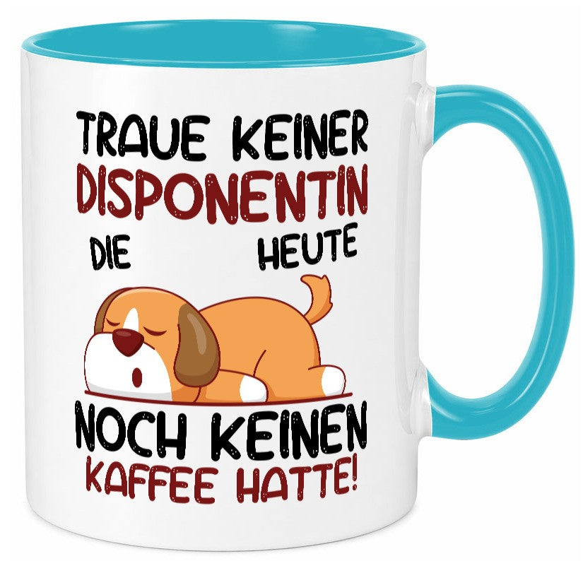 Traue keiner Disponentin | Zuteilerin Humor Geschenkidee Tasse