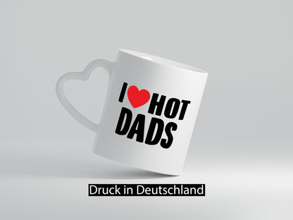 I love hot Dads | Papa lustig Humor Geschenkidee Geschenk Tasse