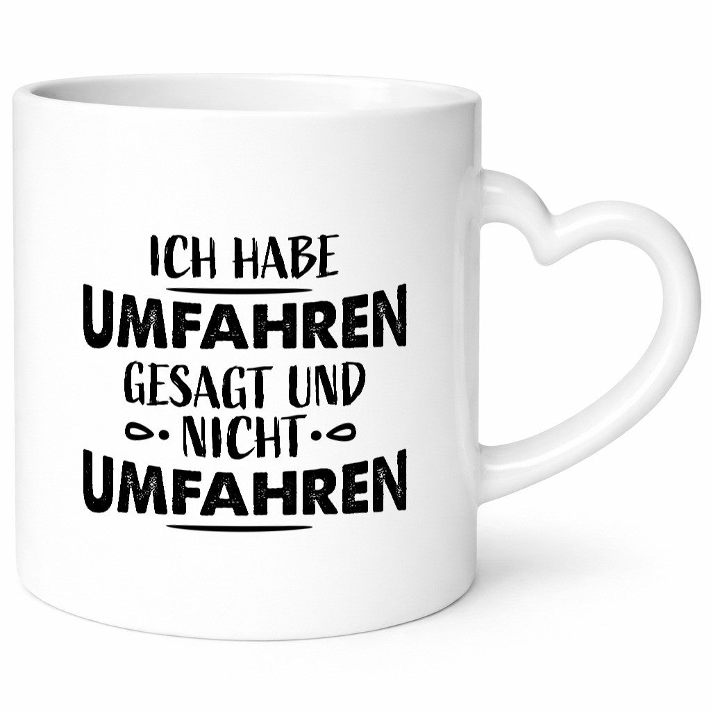 Ich habe umfahren gesagt Geschenk Humor Geschenkidee lustiger Spruch Tasse
