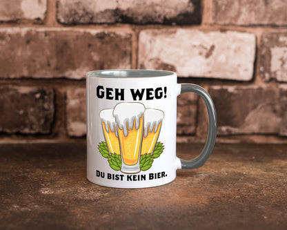 Geh weg du bist kein Bier | bierliebhaber v2 Humor Geschenkidee Tasse