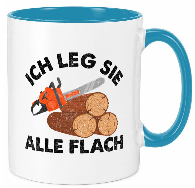ich leg sie alle flach | Waldarbeiter holzfäller v2 Geschenkidee Arbeit Tasse
