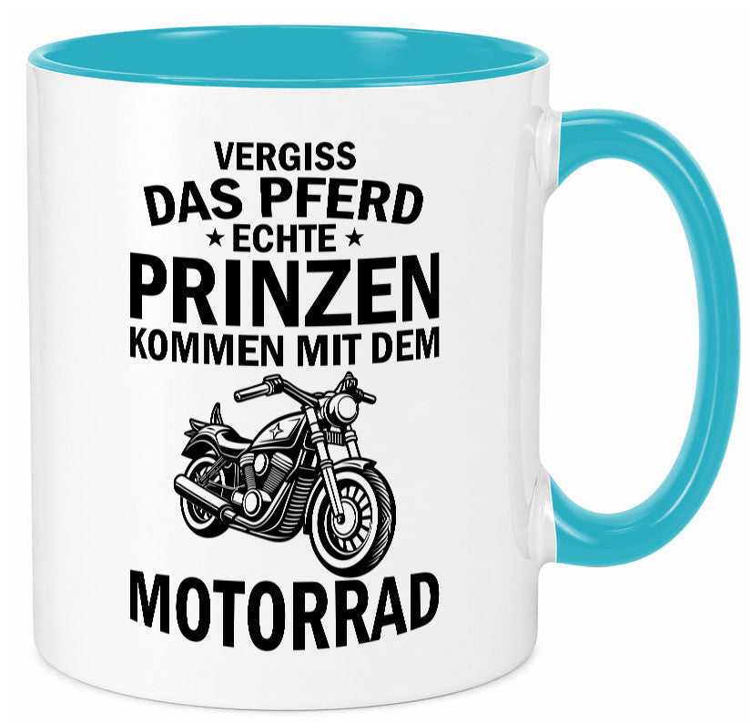 Vergiss das Pferd echte Prinzen kommen mit dem Motorrad v2 Geschenkidee Humor Tasse