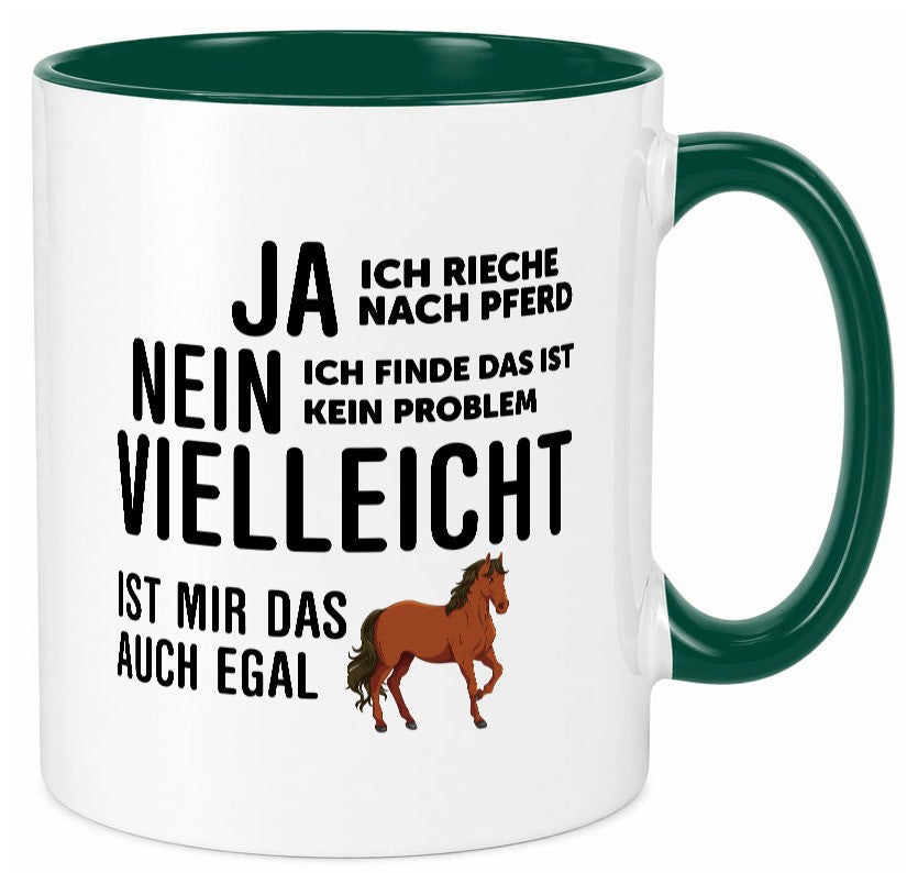Ja ich rieche nach Pferd | Ist mir egal liebe Pferde Geschenkidee Humor Tasse