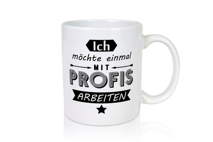 Einmal mit Profis Arbeiten | Arbeit alle sind schlecht Geschenkidee Kollegen