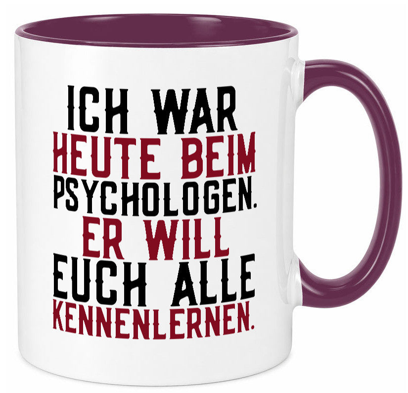Ich war beim Psychologen | Therapie Sarkasmus Witz Geschenkidee Humor Tasse