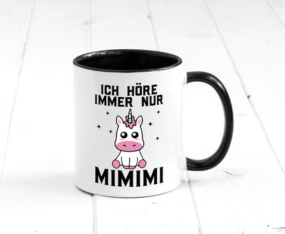 Ich höre immer nur Mimimi | Einhorn Humor Geschenkidee Tasse