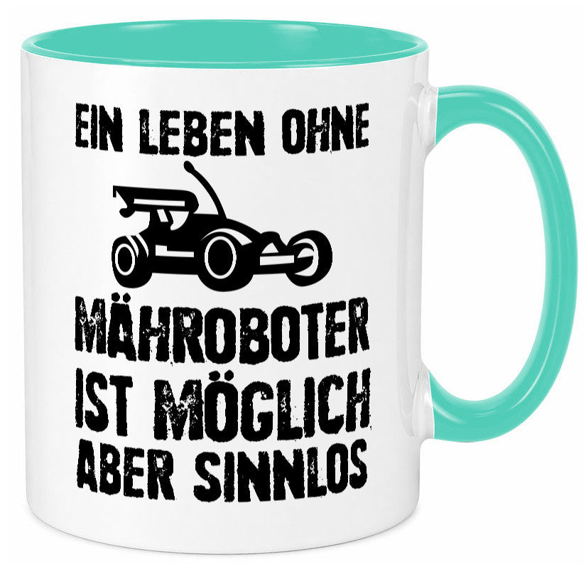 Leben oihne Mähroboter, möglich, aber sinnlos | Garten Geschenkidee Humor Tasse