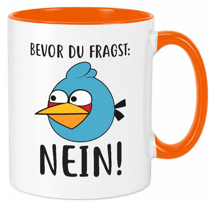 Bevor du fragst, NEIN lustig Humor Geschenkidee Geschenk Tasse