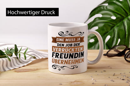 Verrückte Freundin | Job machen Arbeit lustig Kollegen Büro Geschenk Tasse