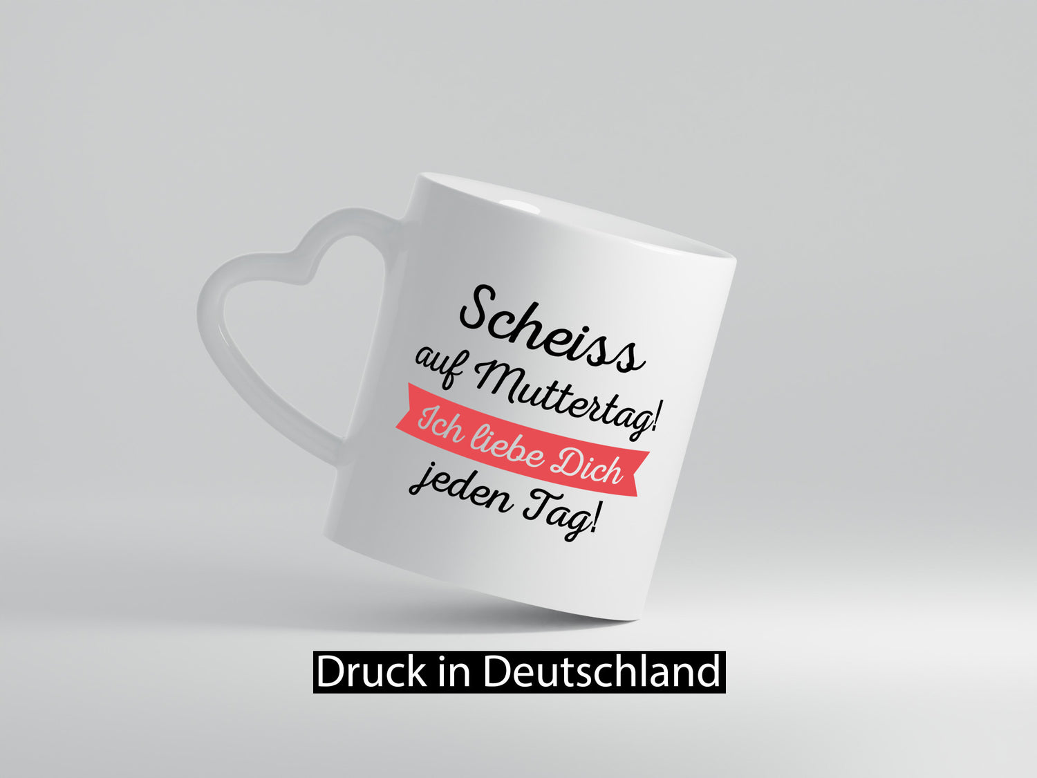 Scheiß auf Muttertag! Ich liebe dich jeden Tag | Muttertag lustiger Spruch