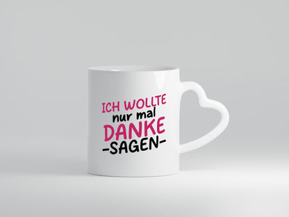 Ich wollte nur mal danke sagen | für alles Geschenkidee Humor Tasse