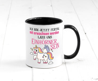 Bin erwachsen jetzt, lass uns ein einhorn sein Humor Geschenkidee Tasse