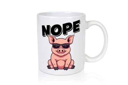 Nope | Schwein Kein bock lustig Humor Geschenkidee Geschenk Tasse
