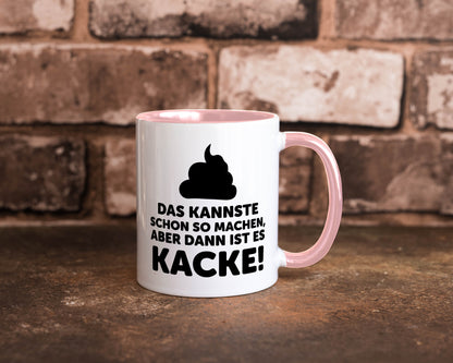 Kannste so machen aber is dann Kacke | Mist gebaut Geschenk Humor Geschenkidee