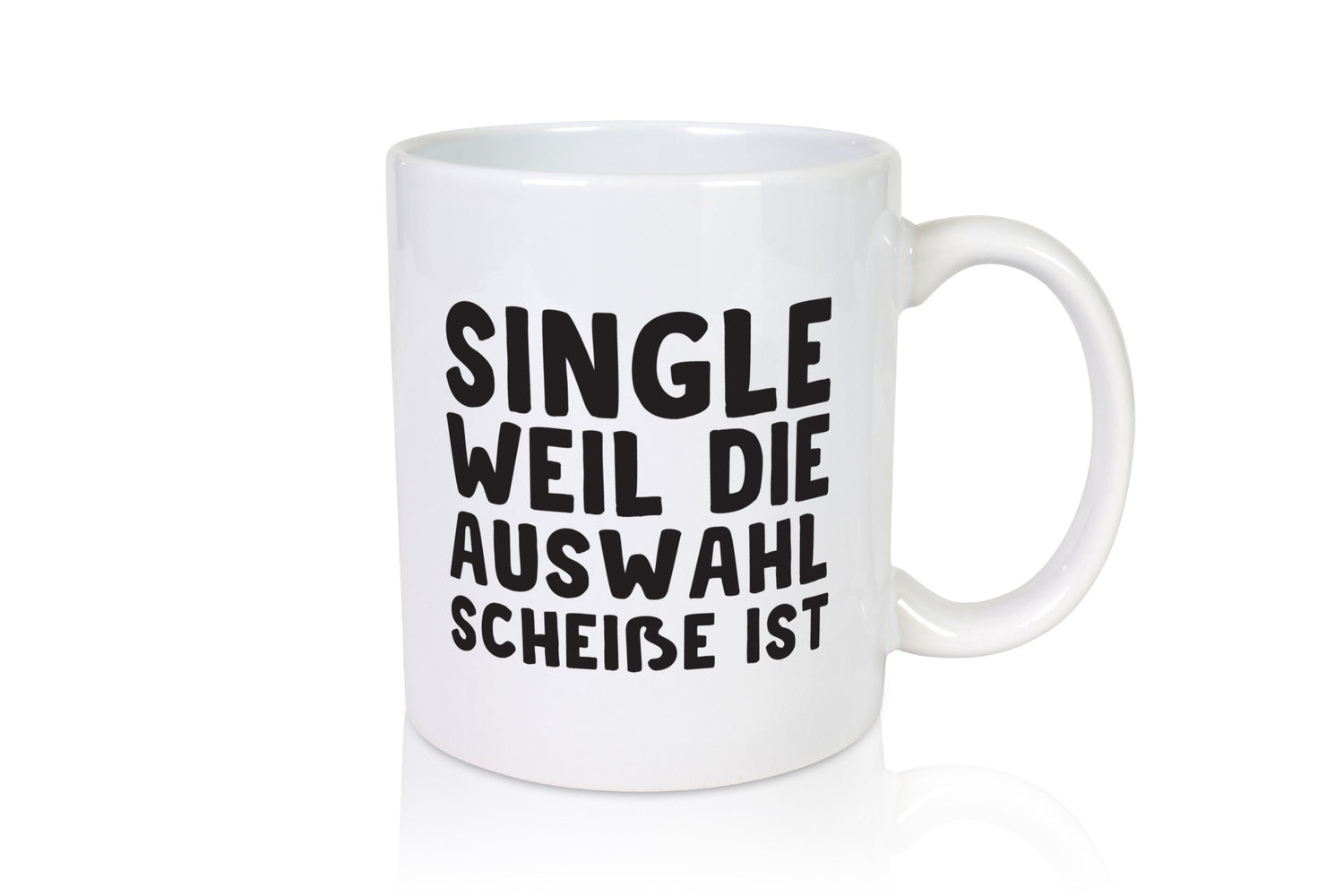 Single Tasse | lustiger Spruch überzeugter Humor Geschenkidee