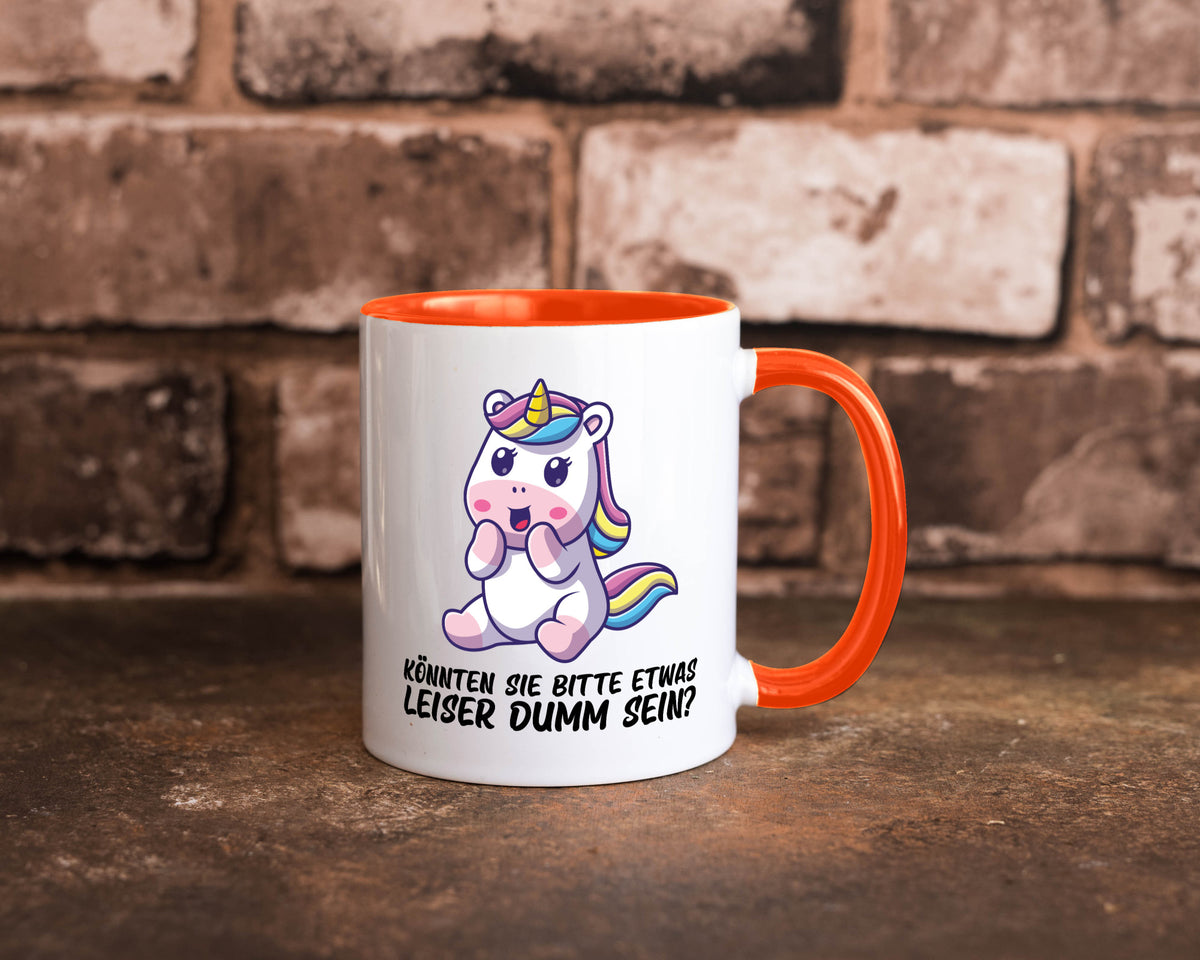 Bitte etwas leiser dumm sein | Dummheit süßes Einhorn Geschenk Humor Tasse