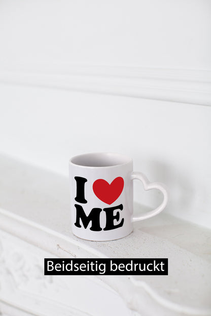 I love me vl10 Geschenk Humor Geschenkidee lustiger Spruch Tasse