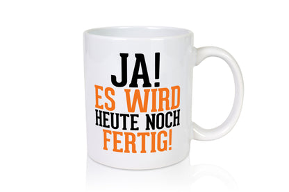 Ja, es wird heute noch fertig | Arbeit Kollegen Werkstatt Humor Büro
