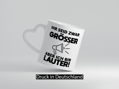 Ihr seid zwar größer aber ich bin Lauter lustiger Spruch Geschenk Humor