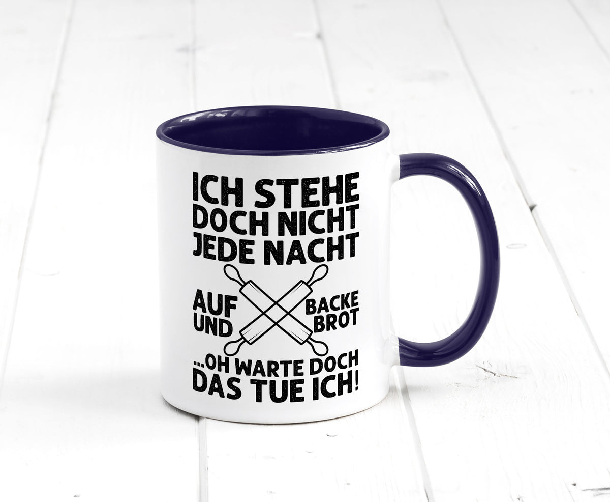 Jeden morgen aufstehen und Brot backen | Bäcker lustiger Spruch Geschenk Humor Tasse
