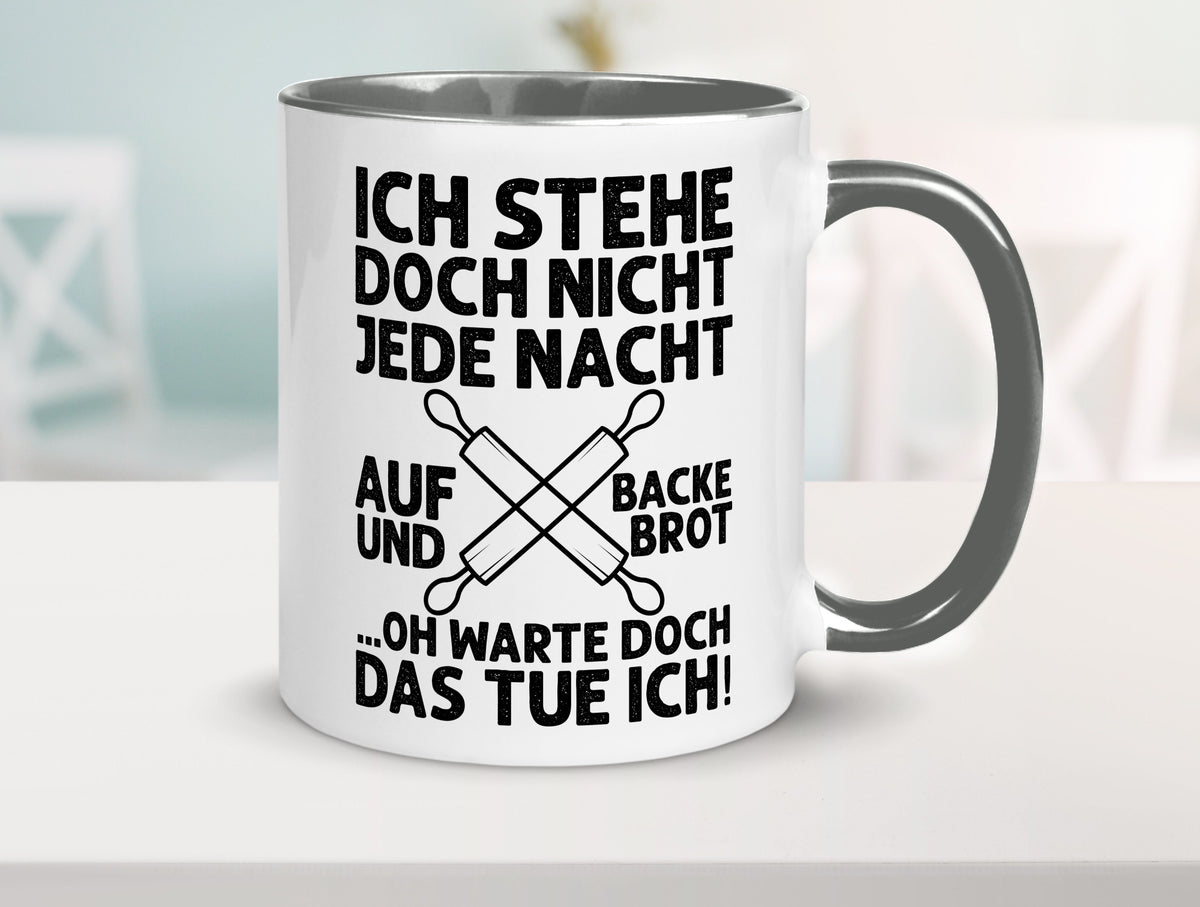 Jeden morgen aufstehen und Brot backen | Bäcker lustiger Spruch Geschenk Humor Tasse