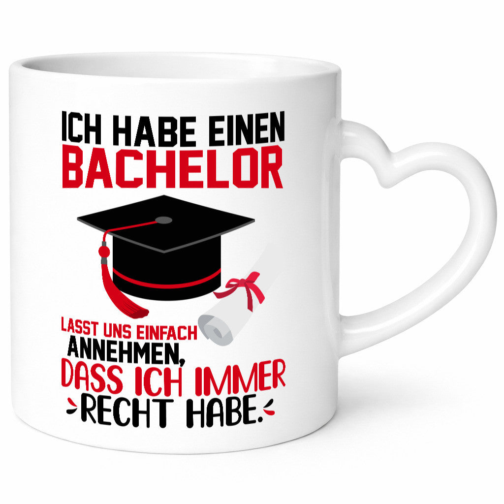 Ich hab einen Bachelor | habe immer recht Abschluss Humor Geschenkidee Tasse