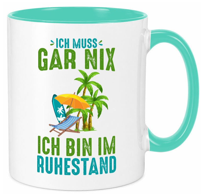 Ich muss gar nix bin im Ruhestand | Rentner lustiger Spruch Geschenk Jubiläum Tasse