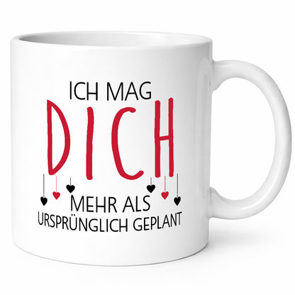 Ich mag dich mehr als geplant | Liebe Beziehung Geschenkidee Humor Tasse
