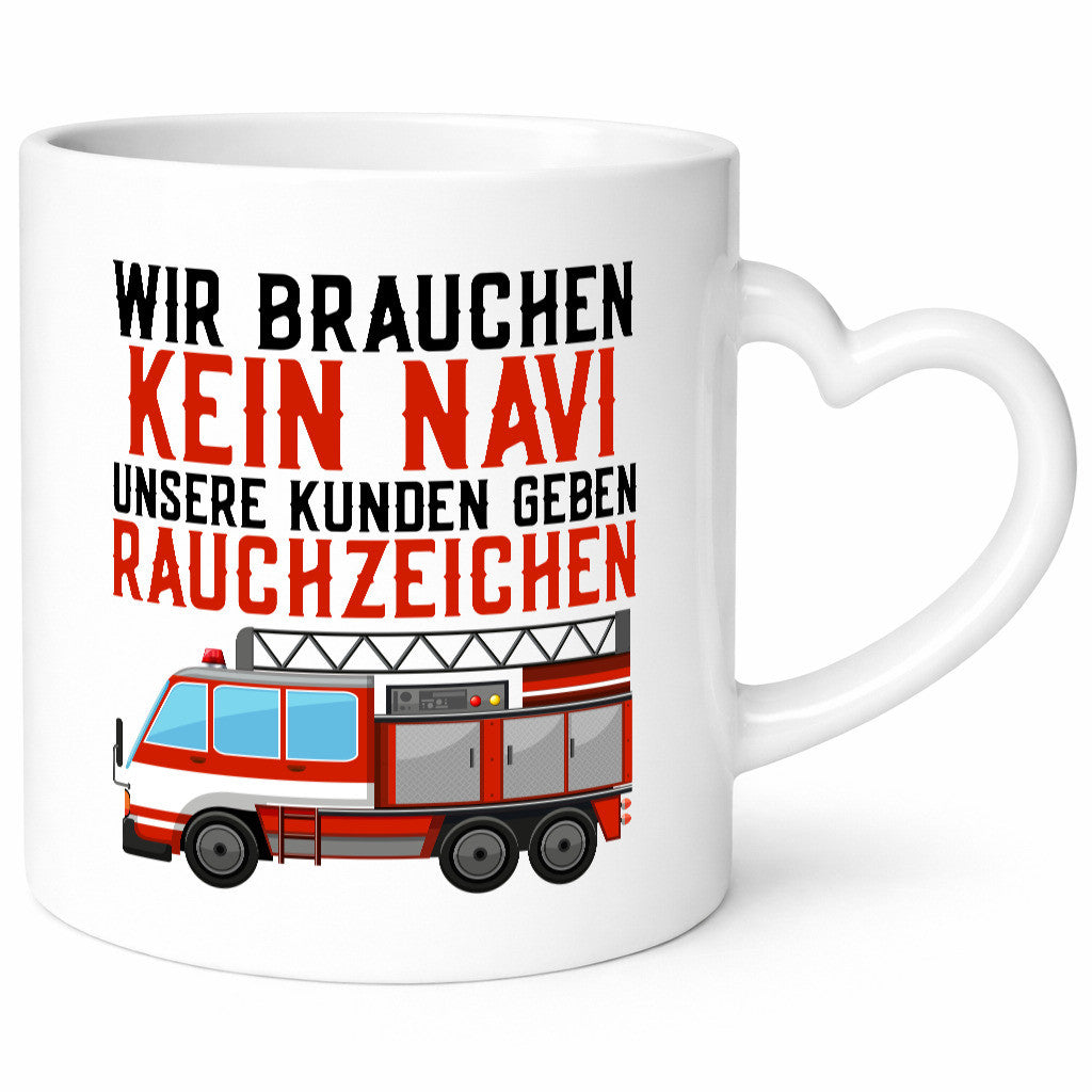 Wir brauchen kein Navi | Feuerwehr Brand Rauchzeichen Geschenkidee Humor Tasse