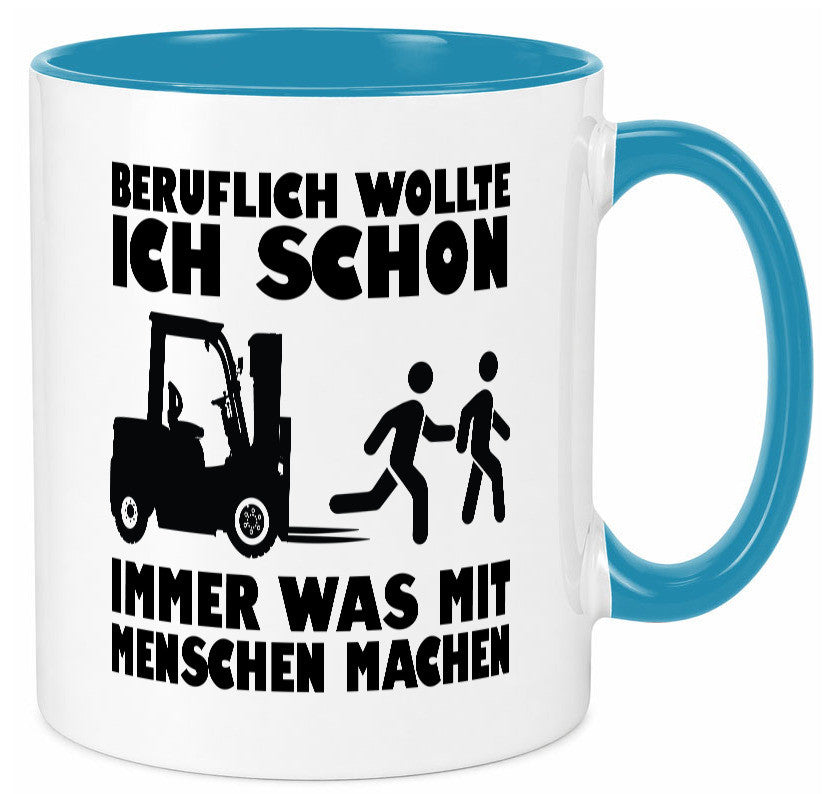 Beruflich wollte ich schon immer was mit Menschen machen lustiger Spruch Tasse