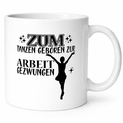 Zum Tanzen geboren | Tänzer Tasse Arbeit Humor lustiger Spruch Geschenk