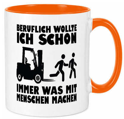 Beruflich wollte ich schon immer was mit Menschen machen lustiger Spruch Tasse