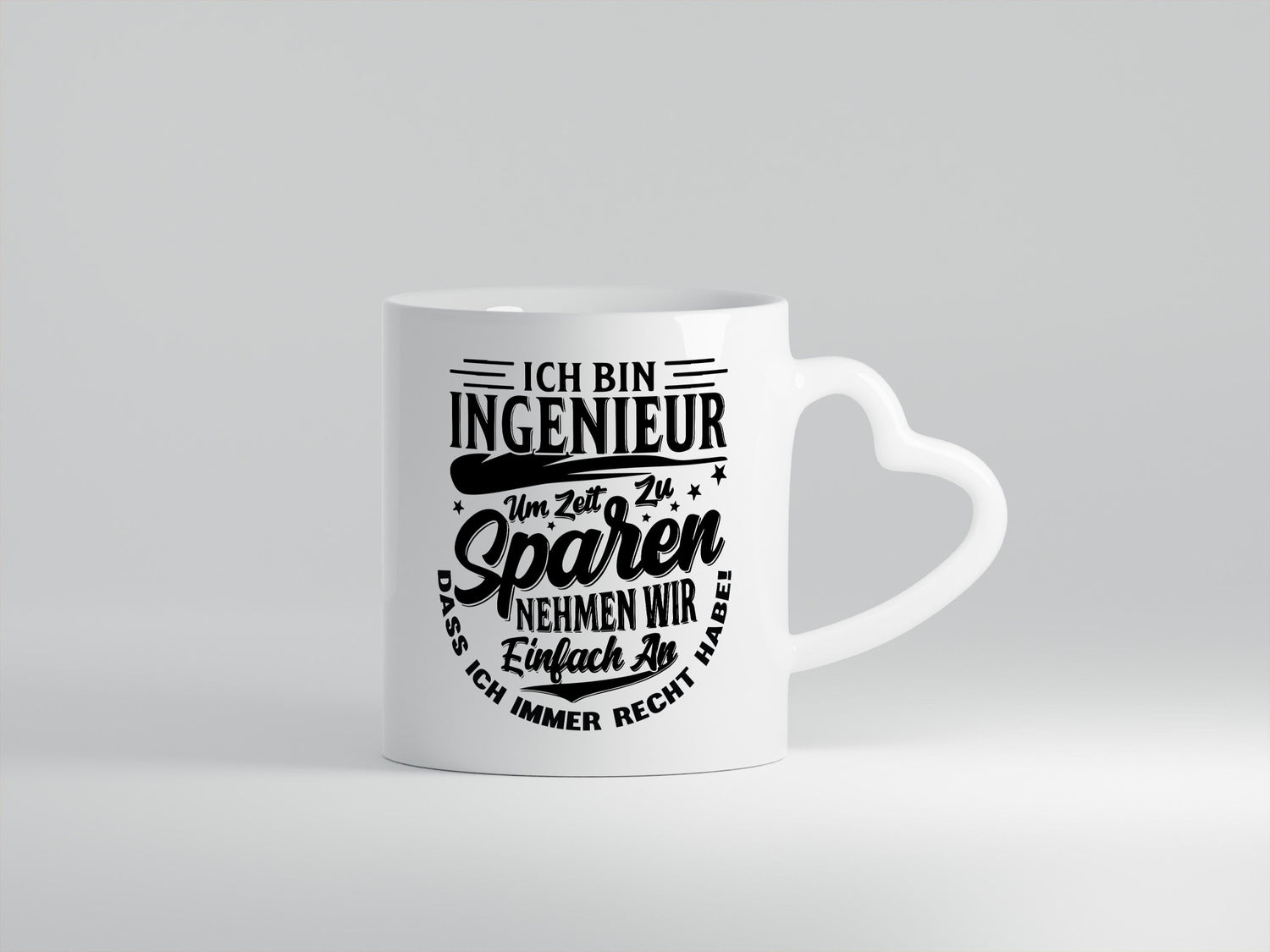 Ingenieur ich habe immer Recht | Zeit sparen lustiger Spruch Geschenk Humor