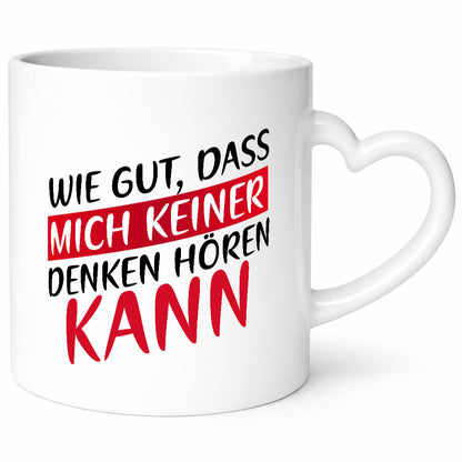 Wie gut, dass mich keiner denken hören kann | Freunde Geschenk Humor
