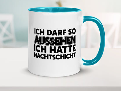 Ich darf so aussehen | Nachtschicht Arbeit lustig Kollegen Büro Geschenk Tasse