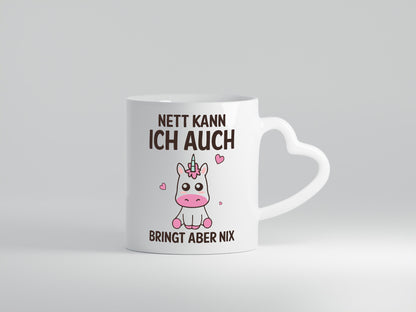 Nett kann ich auch, bringt aber nix | Einhorn v2 Humor Geschenkidee Tasse