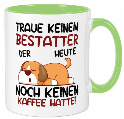 Traue keinem Bestatter | Bestattung Totengräber lustiger Spruch Geschenk Humor Tasse