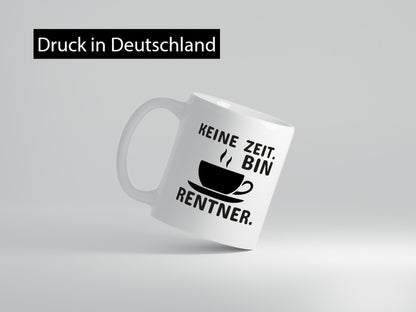 Keine Zeit | Rentner Tasse Rente Humor Ruhestand lustiger Spruch Geschenk