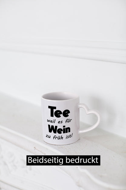 Tee weil es für Wein zu früh ist. | Humor Geschenkidee Tasse