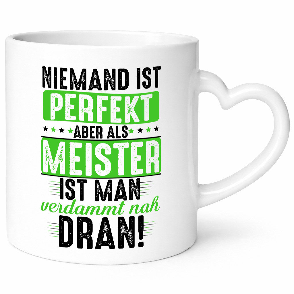 Niemand ist Perfekt aber als meister verdammt nah dran Humor Geschenkidee Tasse