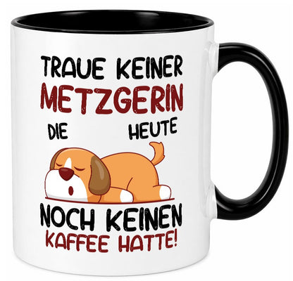Traue keiner Metzgerin | Fleischerin lustiger Spruch Geschenk Humor Tasse