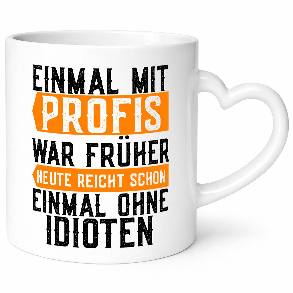Einmal mit Profis | Arbeit Witziger Spruch Kollegen Lustiges Geschenk Büro Tasse