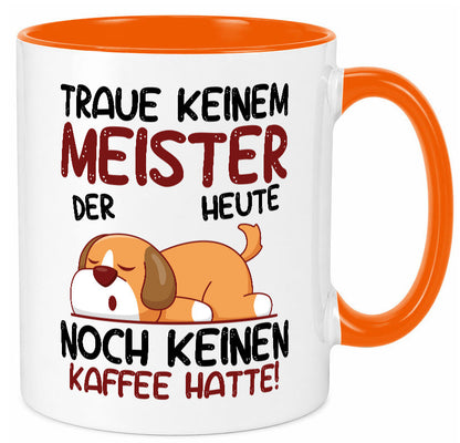 Traue keinem Meister | Meisterbrief lustig Humor Geschenkidee Geschenk Tasse