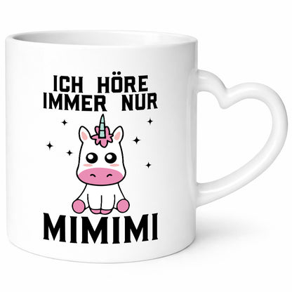 Ich höre immer nur Mimimi | Einhorn Humor Geschenkidee Tasse