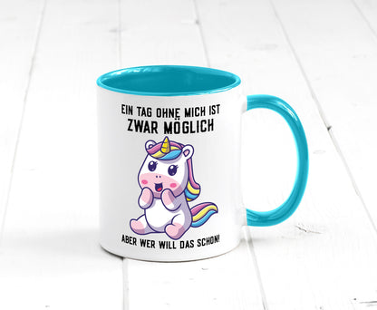 Ein Tag ohne mich ist möglich | süßes Einhorn Comic Geschenk Humor Geschenkidee