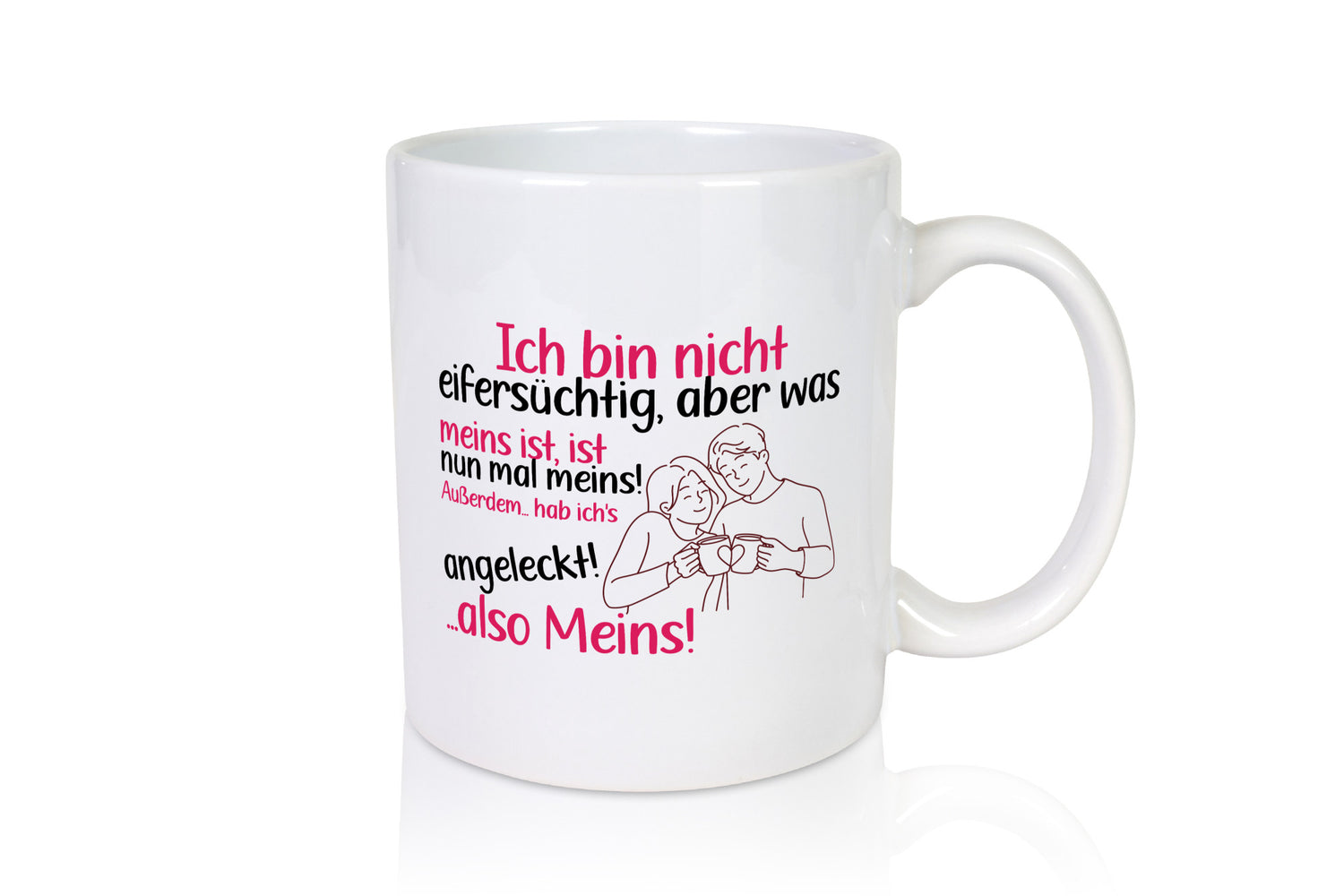 Ich bin nicht Eifersüchtig | Pärchen Meins bleibt Geschenk Humor Geschenkidee