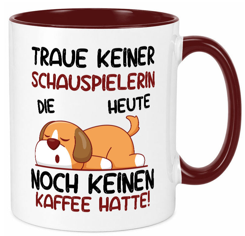 Traue keiner Schauspielerin | Theater Humor Geschenkidee Tasse