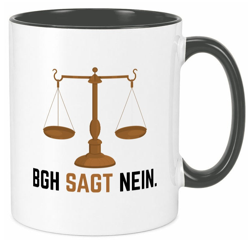 BGH sagt nein | Wage Geschenk Humor Geschenkidee lustiger Spruch Tasse