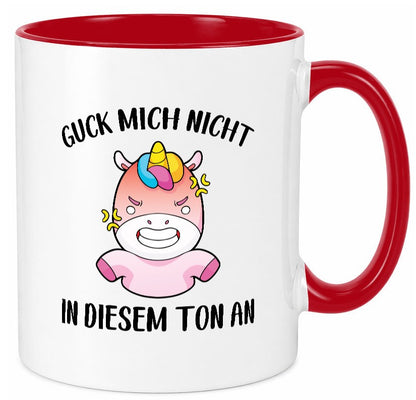 Guck mich nicht in diesem Ton an | Einhorn v2 lustiger Spruch Geschenk Humor Tasse